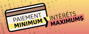 Raccourci vers la page Carte de crédit - paiement minimum : intérêts maximums